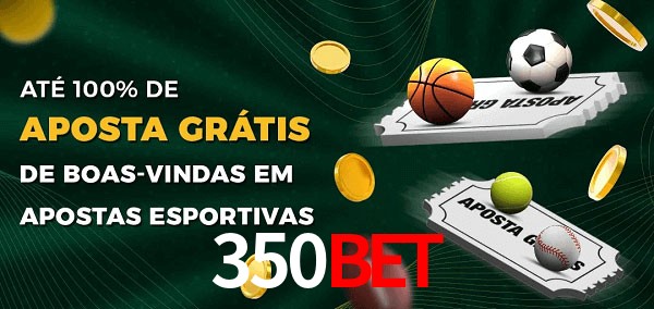 350Bet Ate 100% de Aposta Gratis